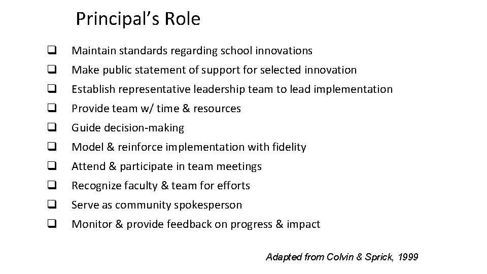 Principal’s Role q Maintain standards regarding school innovations q Make public statement of support