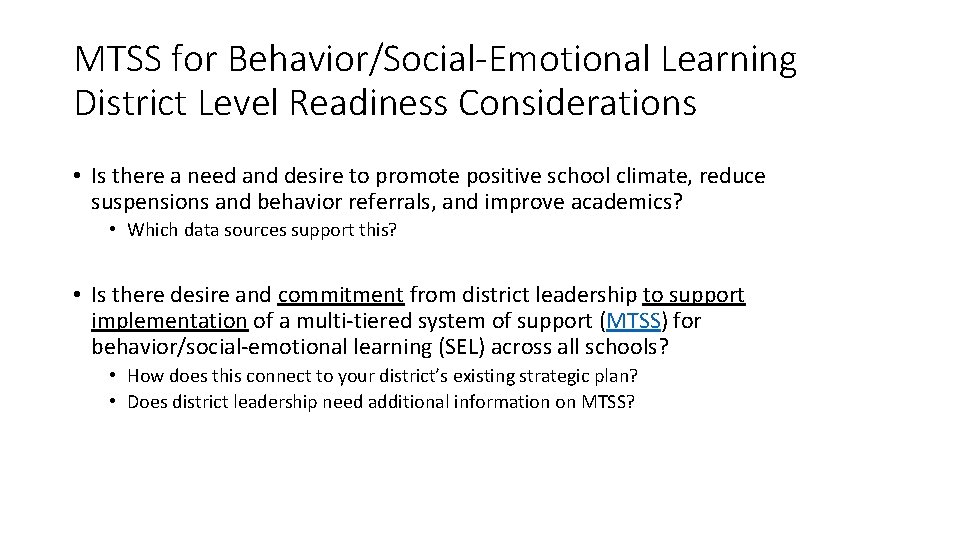 MTSS for Behavior/Social-Emotional Learning District Level Readiness Considerations • Is there a need and