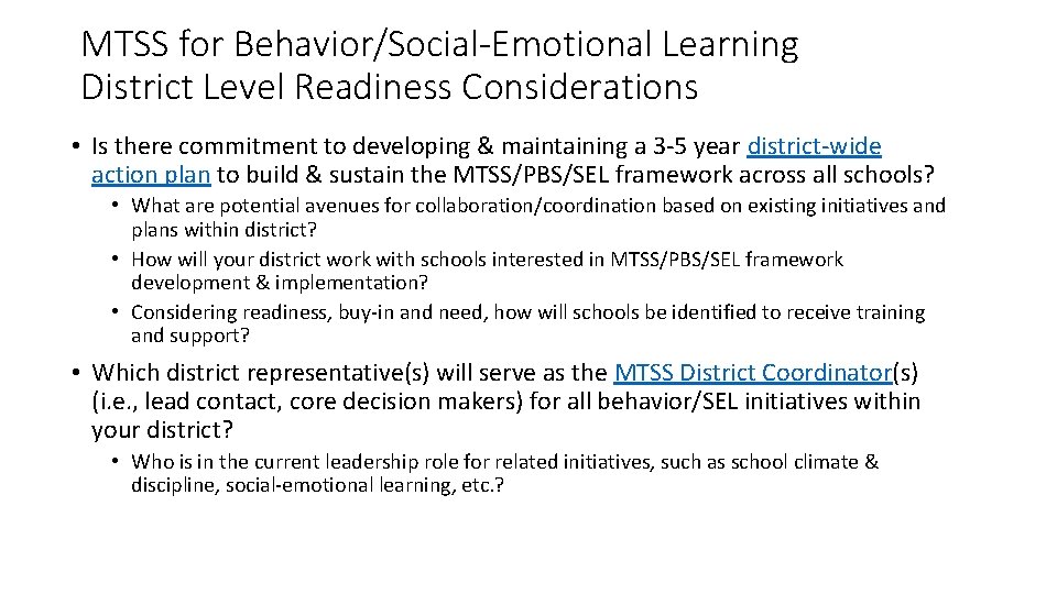 MTSS for Behavior/Social-Emotional Learning District Level Readiness Considerations • Is there commitment to developing