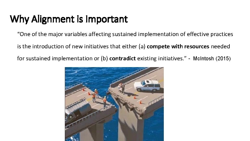 Why Alignment is Important “One of the major variables affecting sustained implementation of effective