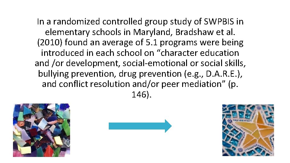 In a randomized controlled group study of SWPBIS in elementary schools in Maryland, Bradshaw
