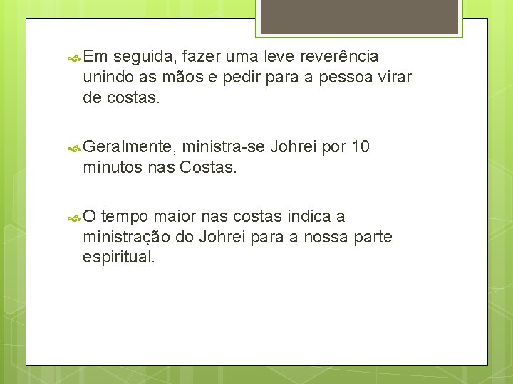  Em seguida, fazer uma leve reverência unindo as mãos e pedir para a