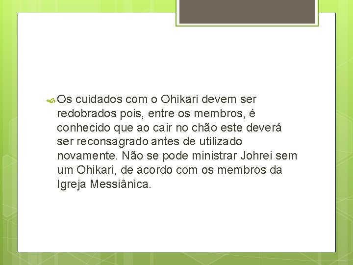  Os cuidados com o Ohikari devem ser redobrados pois, entre os membros, é