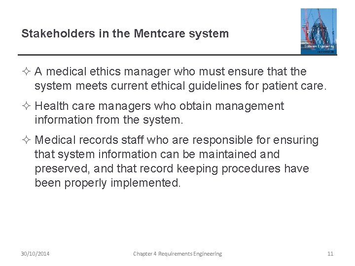 Stakeholders in the Mentcare system ² A medical ethics manager who must ensure that