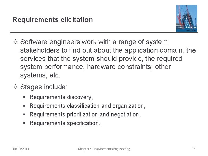 Requirements elicitation ² Software engineers work with a range of system stakeholders to find