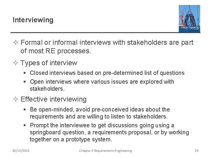 Interviewing ² Formal or informal interviews with stakeholders are part of most RE processes.