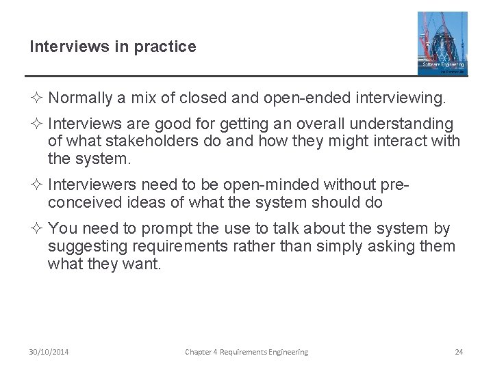 Interviews in practice ² Normally a mix of closed and open-ended interviewing. ² Interviews