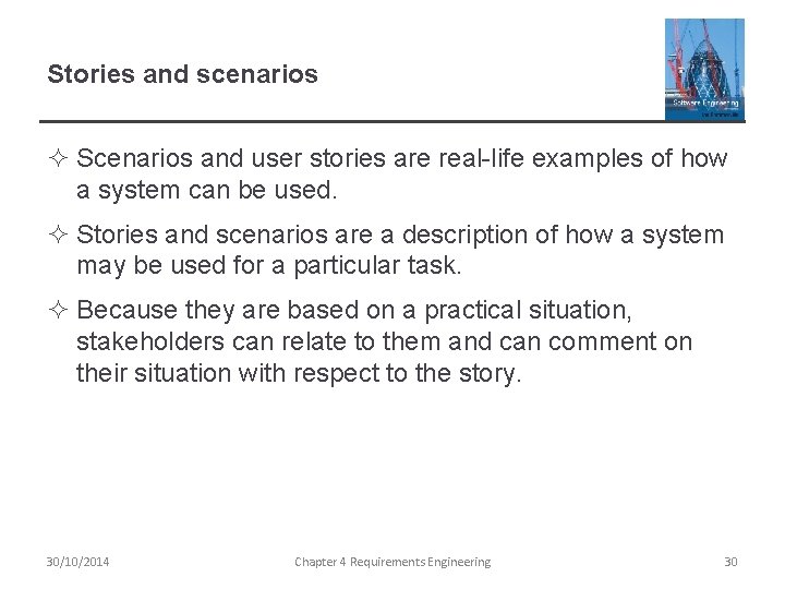 Stories and scenarios ² Scenarios and user stories are real-life examples of how a