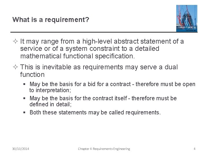 What is a requirement? ² It may range from a high-level abstract statement of