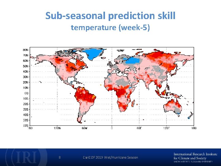 Sub-seasonal prediction skill temperature (week-5) 8 Cari. COF 2019 Wet/Hurricane Season 