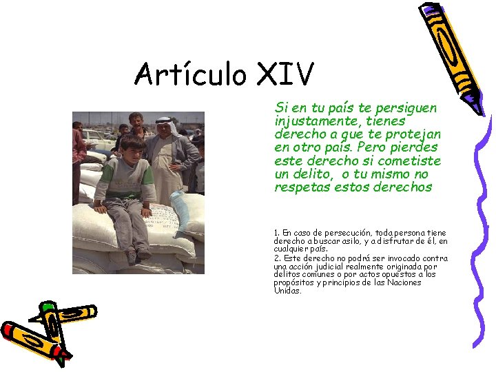 Artículo XIV Si en tu país te persiguen injustamente, tienes derecho a que te Artículo XIV Si en tu país te persiguen injustamente, tienes derecho a que te