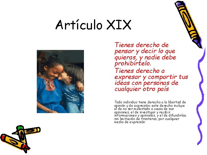 Artículo XIX Tienes derecho de pensar y decir lo que quieras, y nadie debe