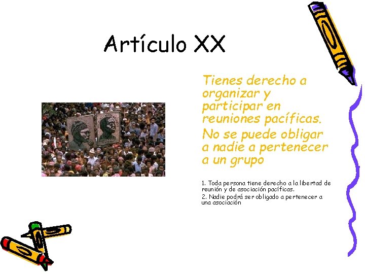 Artículo XX Tienes derecho a organizar y participar en reuniones pacíficas. No se puede Artículo XX Tienes derecho a organizar y participar en reuniones pacíficas. No se puede