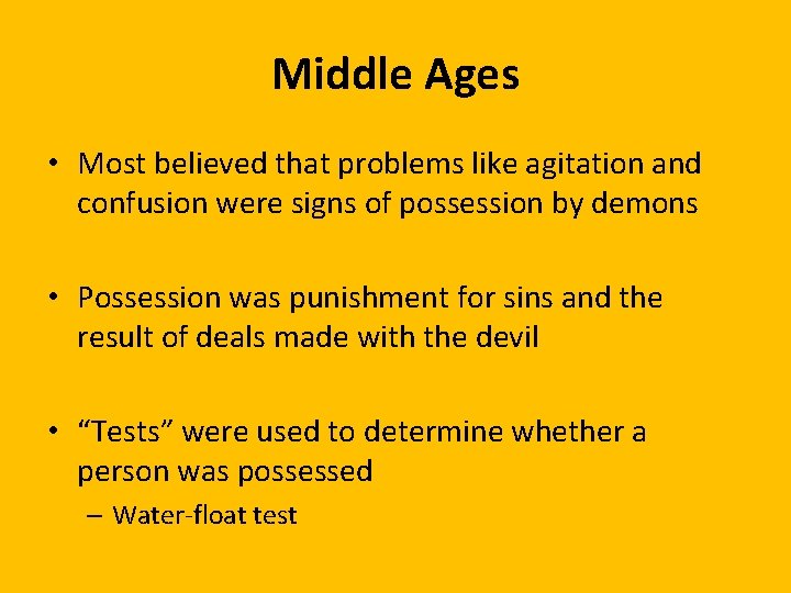 Middle Ages • Most believed that problems like agitation and confusion were signs of