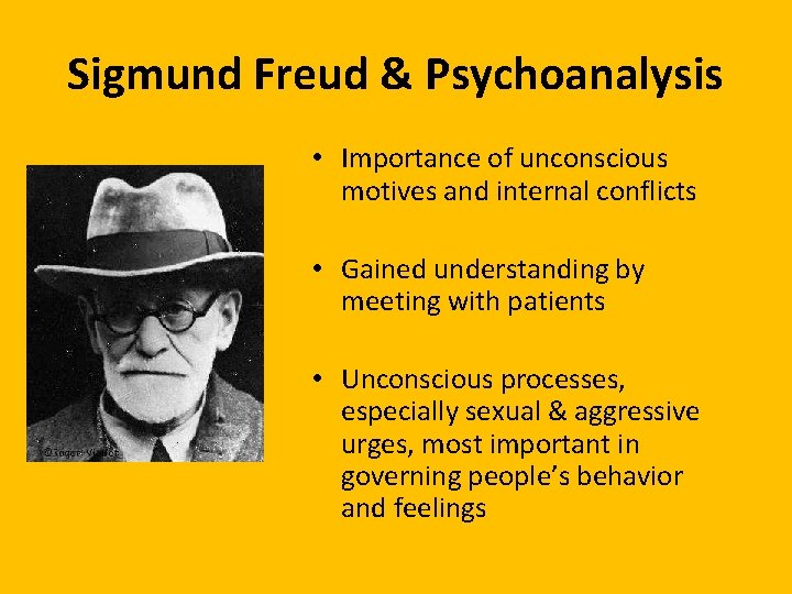 Sigmund Freud & Psychoanalysis • Importance of unconscious motives and internal conflicts • Gained