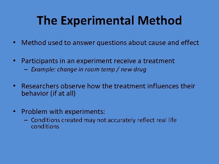 The Experimental Method • Method used to answer questions about cause and effect •