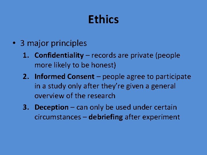 Ethics • 3 major principles 1. Confidentiality – records are private (people more likely