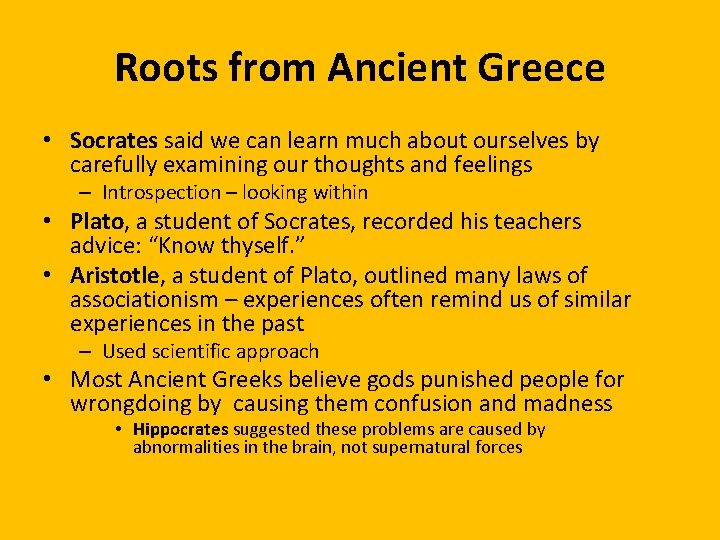 Roots from Ancient Greece • Socrates said we can learn much about ourselves by