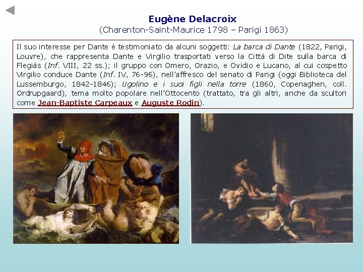 Eugène Delacroix (Charenton-Saint-Maurice 1798 – Parigi 1863) Il suo interesse per Dante è testimoniato Eugène Delacroix (Charenton-Saint-Maurice 1798 – Parigi 1863) Il suo interesse per Dante è testimoniato