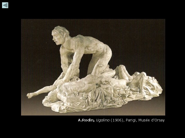 A. Rodin, Ugolino (1906), Parigi, Musée d’Orsay A. Rodin, Ugolino (1906), Parigi, Musée d’Orsay