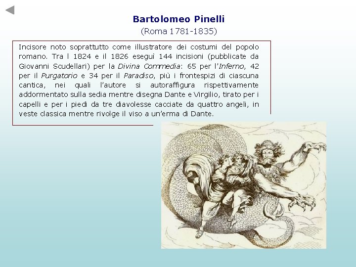 Bartolomeo Pinelli (Roma 1781 -1835) Incisore noto soprattutto come illustratore dei costumi del popolo Bartolomeo Pinelli (Roma 1781 -1835) Incisore noto soprattutto come illustratore dei costumi del popolo