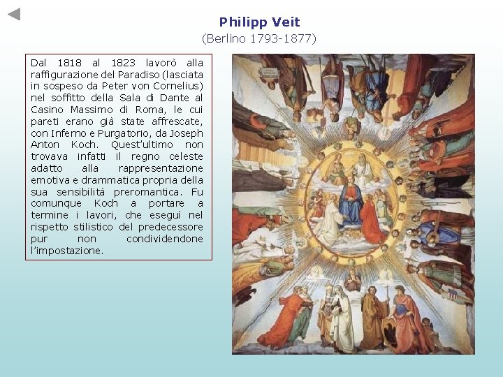 Philipp Veit (Berlino 1793 -1877) Dal 1818 al 1823 lavorò alla raffigurazione del Paradiso Philipp Veit (Berlino 1793 -1877) Dal 1818 al 1823 lavorò alla raffigurazione del Paradiso