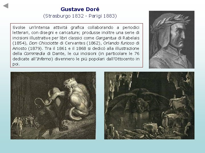Gustave Doré (Strasburgo 1832 - Parigi 1883) Svolse un’intensa attività grafica collaborando a periodici Gustave Doré (Strasburgo 1832 - Parigi 1883) Svolse un’intensa attività grafica collaborando a periodici