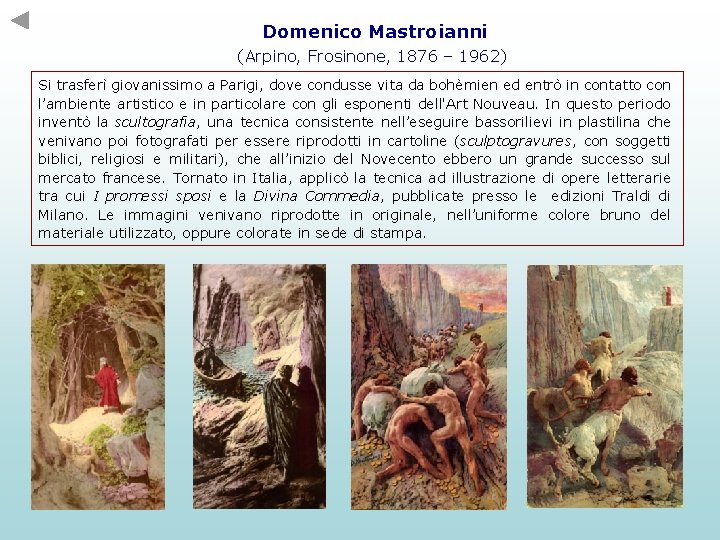 Domenico Mastroianni (Arpino, Frosinone, 1876 – 1962) Si trasferì giovanissimo a Parigi, dove condusse Domenico Mastroianni (Arpino, Frosinone, 1876 – 1962) Si trasferì giovanissimo a Parigi, dove condusse