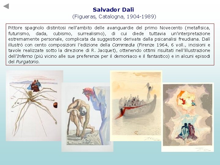 Salvador Dalì (Figueras, Catalogna, 1904 -1989) Pittore spagnolo distintosi nell’ambito delle avanguardie del primo Salvador Dalì (Figueras, Catalogna, 1904 -1989) Pittore spagnolo distintosi nell’ambito delle avanguardie del primo
