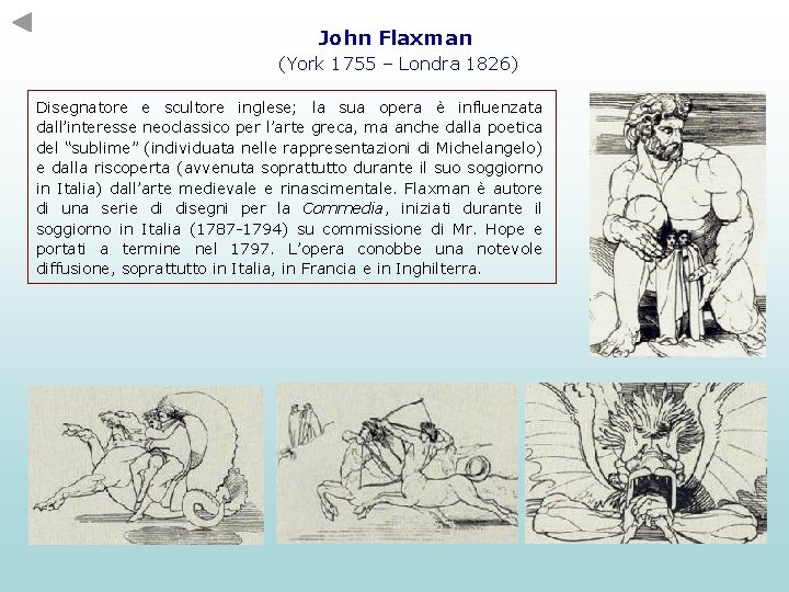 John Flaxman (York 1755 – Londra 1826) Disegnatore e scultore inglese; la sua opera John Flaxman (York 1755 – Londra 1826) Disegnatore e scultore inglese; la sua opera