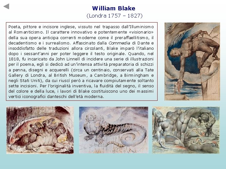 William Blake (Londra 1757 – 1827) Poeta, pittore e incisore inglese, vissuto nel trapasso William Blake (Londra 1757 – 1827) Poeta, pittore e incisore inglese, vissuto nel trapasso