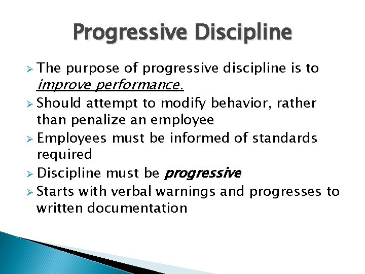 Progressive Discipline Ø The purpose of progressive discipline is to improve performance. Ø Should Progressive Discipline Ø The purpose of progressive discipline is to improve performance. Ø Should