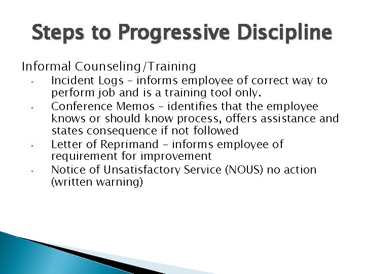 Steps to Progressive Discipline Informal Counseling/Training • • Incident Logs – informs employee of Steps to Progressive Discipline Informal Counseling/Training • • Incident Logs – informs employee of