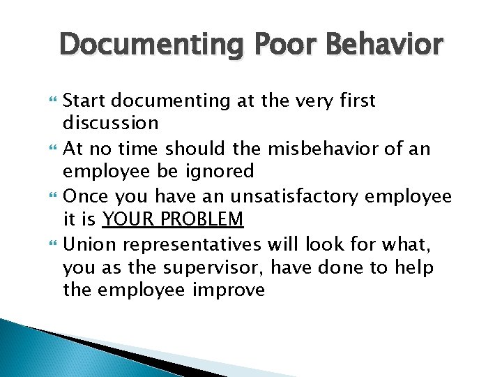 Documenting Poor Behavior Start documenting at the very first discussion At no time should Documenting Poor Behavior Start documenting at the very first discussion At no time should