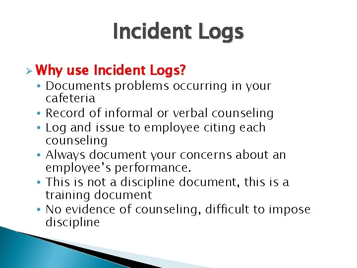 Incident Logs Ø Why use Incident Logs? • Documents problems occurring in your cafeteria Incident Logs Ø Why use Incident Logs? • Documents problems occurring in your cafeteria