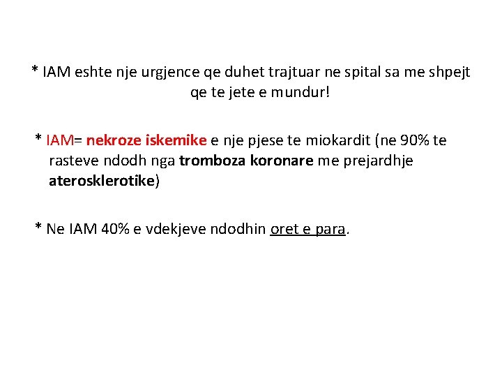 * IAM eshte nje urgjence qe duhet trajtuar ne spital sa me shpejt qe