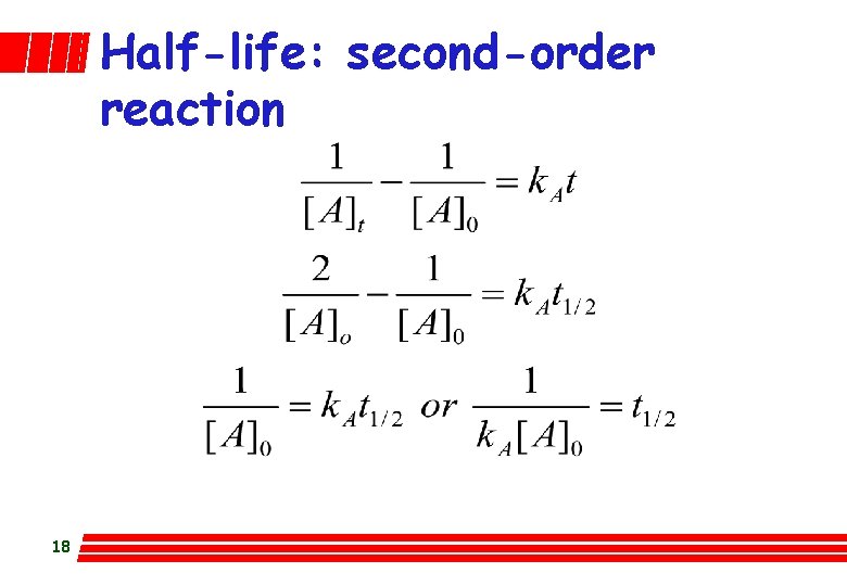 Half-life: second-order reaction 18 