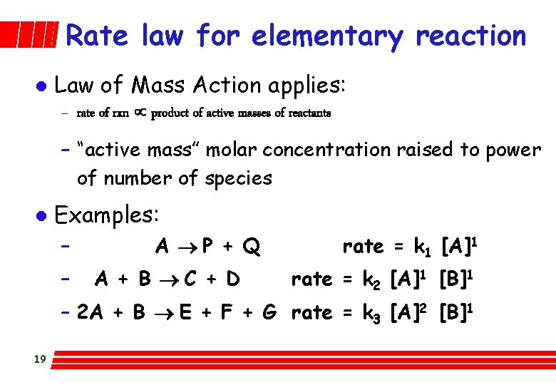 Rate law for elementary reaction l Law of Mass Action applies: – rate of