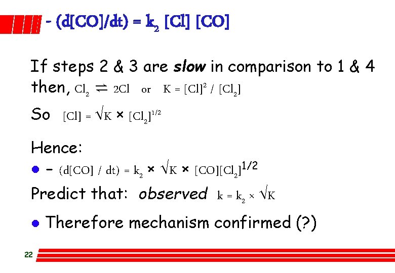 - (d[CO]/dt) = k 2 [Cl] [CO] If steps 2 & 3 are slow