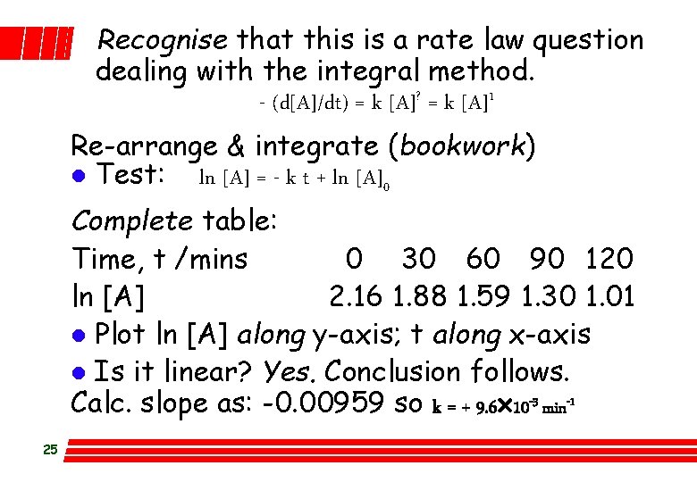 Recognise that this is a rate law question dealing with the integral method. -