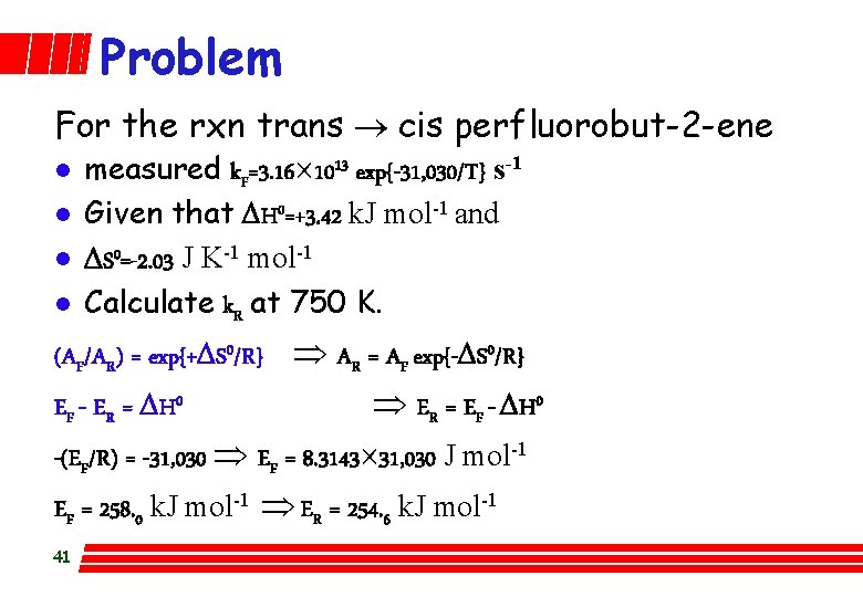 Problem For the rxn trans ® cis perfluorobut-2 -ene l measured k. F=3. 16´