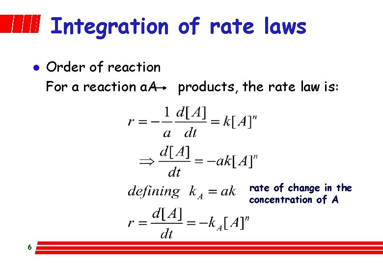 Integration of rate laws l Order of reaction For a reaction a. A products,