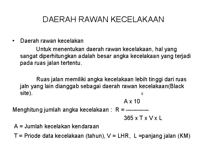 DAERAH RAWAN KECELAKAAN • Daerah rawan kecelakan Untuk menentukan daerah rawan kecelakaan, hal yang