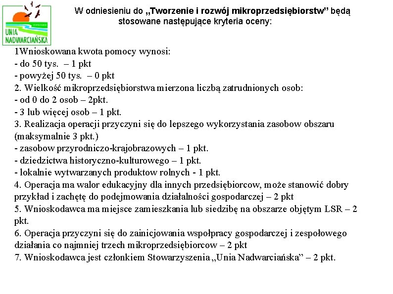 W odniesieniu do „Tworzenie i rozwój mikroprzedsiębiorstw” będą stosowane następujące kryteria oceny: 1 Wnioskowana