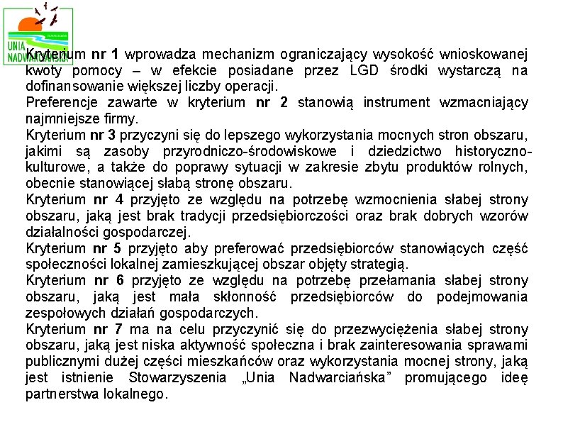 Kryterium nr 1 wprowadza mechanizm ograniczający wysokość wnioskowanej kwoty pomocy – w efekcie posiadane