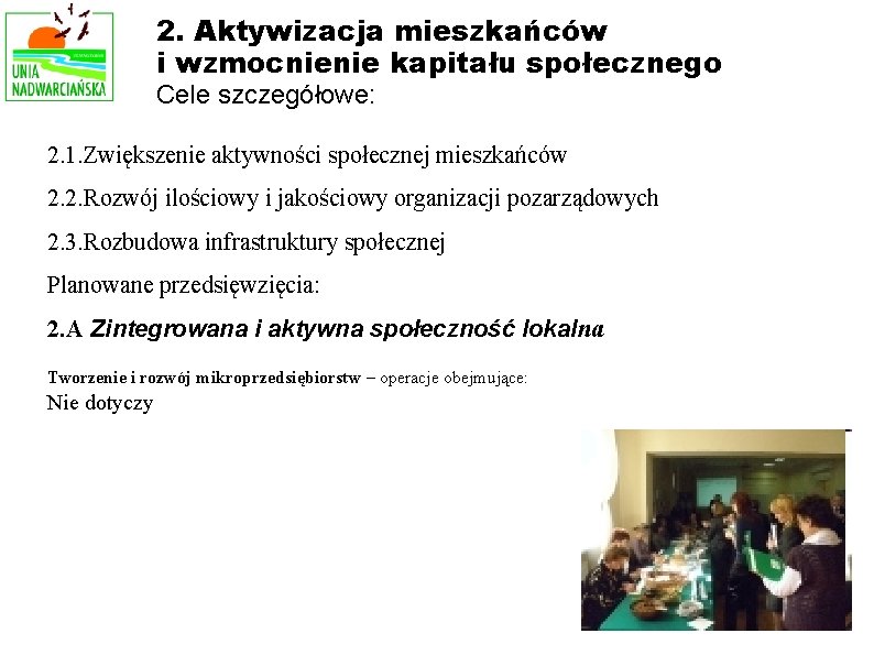 2. Aktywizacja mieszkańców i wzmocnienie kapitału społecznego Cele szczegółowe: 2. 1. Zwiększenie aktywności społecznej