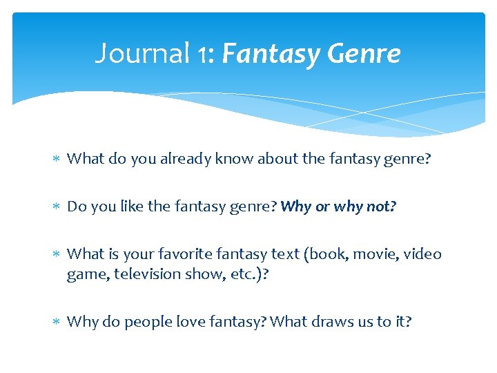Journal 1: Fantasy Genre What do you already know about the fantasy genre? Do Journal 1: Fantasy Genre What do you already know about the fantasy genre? Do