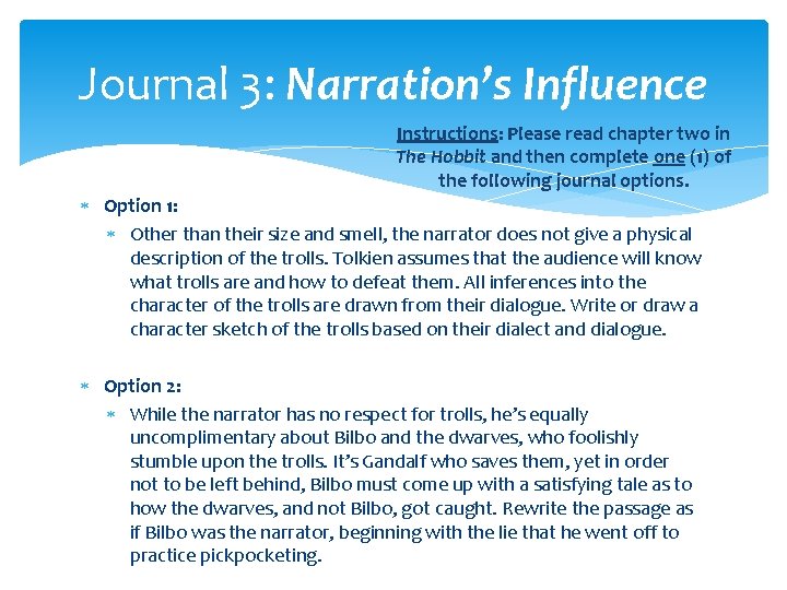 Journal 3: Narration’s Influence Instructions: Please read chapter two in The Hobbit and then Journal 3: Narration’s Influence Instructions: Please read chapter two in The Hobbit and then