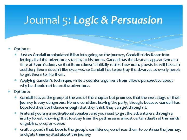 Journal 5: Logic & Persuasion Option 1: Just as Gandalf manipulated Bilbo into going Journal 5: Logic & Persuasion Option 1: Just as Gandalf manipulated Bilbo into going