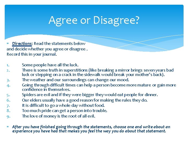 Agree or Disagree? Directions: Read the statements below and decide whether you agree or Agree or Disagree? Directions: Read the statements below and decide whether you agree or